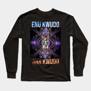 ENU KWUDO ANA KWUDO By SIRIUS UGO ART Long Sleeve T-Shirt